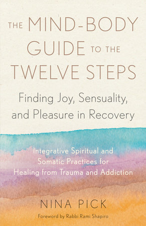 The Mind-Body Guide to the Twelve Steps
